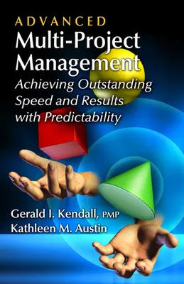 Pokročilé riadenie viacerých projektov: Dosahovanie vynikajúcej rýchlosti a výsledkov s predvídateľnosťou - Advanced Multi-Project Management: Achieving Outstanding Speed and Results with Predictability