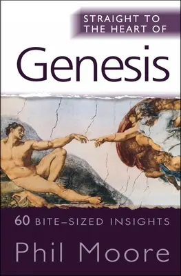 Priamo k srdcu knihy Genesis: 60 poznatkov na skusy - Straight to the Heart of Genesis: 60 Bite-Sized Insights