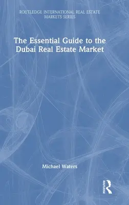 Základný sprievodca dubajským trhom s nehnuteľnosťami - The Essential Guide to the Dubai Real Estate Market