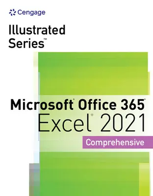 Kolekcia ilustrovaných sérií, Microsoft Office 365 a Excel 2021 Komplexná - Illustrated Series Collection, Microsoft Office 365 & Excel 2021 Comprehensive