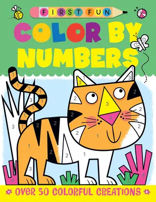 Prvá zábava: Vyfarbuj podľa čísel: Viac ako 50 farebných výtvorov - First Fun: Color by Numbers: Over 50 Colorful Creations