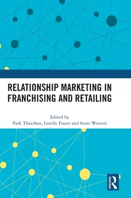 Marketing vzťahov vo franchisingu a maloobchode - Relationship Marketing in Franchising and Retailing