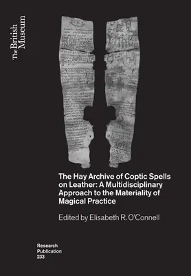 Hayov archív koptských zaklínadiel na koži: A Multidisciplinary Approach to the Materiality of Magical Practice (Multidisciplinárny prístup k materialite magickej praxe) - The Hay Archive of Coptic Spells on Leather: A Multidisciplinary Approach to the Materiality of Magical Practice
