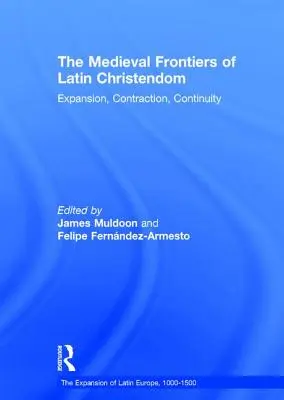 Stredoveké hranice latinského kresťanstva: Expanzia, kontrakcia, kontinuita - The Medieval Frontiers of Latin Christendom: Expansion, Contraction, Continuity