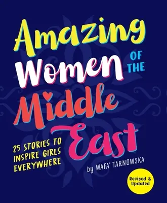 Úžasné ženy Blízkeho východu: 25 príbehov, ktoré inšpirujú dievčatá na celom svete - Amazing Women of the Middle East: 25 Stories to Inspire Girls Everywhere