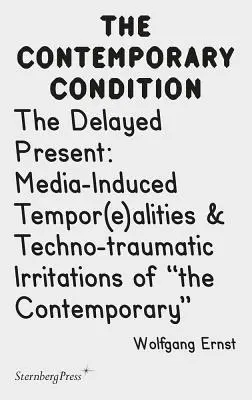 Oneskorená prítomnosť: Mediálne indukované tempor(e)ality a technotraumatické iritácie súčasnosti - The Delayed Present: Media-Induced Tempor(e)Alities & Techno-Traumatic Irritations of the Contemporary