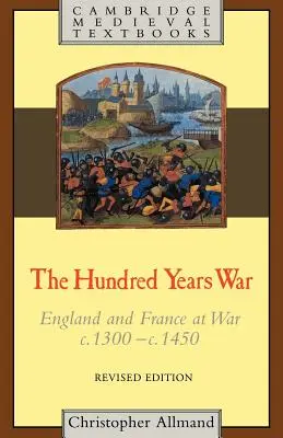 Storočná vojna: Anglicko a Francúzsko vo vojne od roku 1300 do roku 1450 - The Hundred Years War: England and France at War C.1300-C.1450