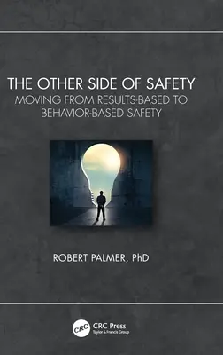 Druhá strana bezpečnosti: Od bezpečnosti založenej na výsledkoch k bezpečnosti založenej na správaní - The Other Side of Safety: Moving from Results-Based to Behavior-Based Safety