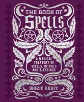 Kniha kúziel - Magická pokladnica kúziel, rituálov a požehnaní - Book of Spells - A Magical Treasury of Spells, Rituals and Blessings