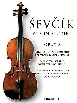 Sevcik Violin Studies: Opus 8: Zmeny polohy a prípravné stupnicové štúdie - Sevcik Violin Studies: Opus 8: Changes of Position and Preparatory Scale Studies