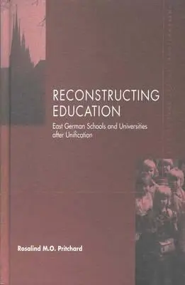 Rekonštrukcia vzdelávania: Východonemecké školy po zjednotení - Reconstructing Education: East German Schools After Unification