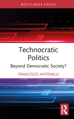 Technokratická politika: Za hranicami demokratickej spoločnosti? - Technocratic Politics: Beyond Democratic Society?