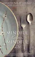 Rozumné stravovanie, rozumný život - Ako môže všímavosť raz a navždy ukončiť náš boj s nadváhou - Mindful Eating, Mindful Life - How Mindfulness Can End Our Struggle with Weight Once and For All