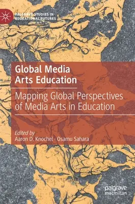 Globálne mediálne umelecké vzdelávanie: Mapovanie globálnych perspektív mediálneho umenia vo vzdelávaní - Global Media Arts Education: Mapping Global Perspectives of Media Arts in Education