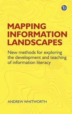 Mapovanie informačnej krajiny: Nové metódy skúmania vzdelávania v oblasti informačnej gramotnosti - Mapping Information Landscapes: New Methods for Exploring Information Literacy Education
