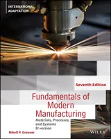 Základy modernej výroby - materiály, procesy a systémy, 7. vydanie Medzinárodná adaptácia - Fundamentals of Modern Manufacturing - Materials, Processes and Systems, 7th Edition International Adaptation