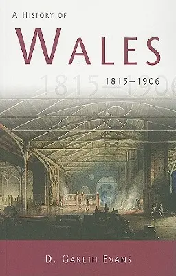 Dejiny Walesu 1815-1906 - Dejiny Walesu 1815-1906 - History of Wales 1815-1906 - A History of Wales 1815-1906