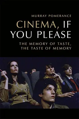 Kino, ak dovolíte: Spomienka na chuť, chuť pamäti - Cinema, If You Please: The Memory of Taste, the Taste of Memory