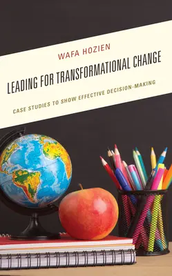 Vedenie k transformačnej zmene: Prípadové štúdie na ukážku efektívneho rozhodovania - Leading for Transformational Change: Case Studies to Show Effective Decision-Making
