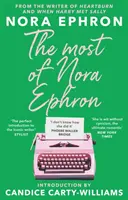 Most Nory Ephronovej - Najlepšia antológia esejí, článkov a úryvkov z jej najväčších diel s predslovom Candice Carty-Williamsovej - Most of Nora Ephron - The ultimate anthology of essays, articles and extracts from her greatest work, with a foreword by Candice Carty-Williams