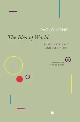 Idea sveta: Verejný intelekt a využitie života - The Idea of World: Public Intellect and Use of Life