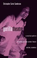 Divadlo Gorila: Praktická príručka na hranie nového divadla pod holým nebom kedykoľvek a kdekoľvek - Gorilla Theatre: A Practical Guide to Performing the New Outdoor Theatre Anytime, Anywhere