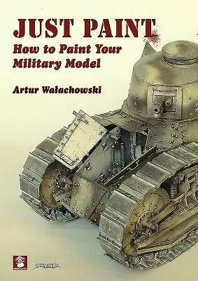 Stačí maľovať: Ako namaľovať svoj vojenský model - Just Paint: How to Paint Your Military Model
