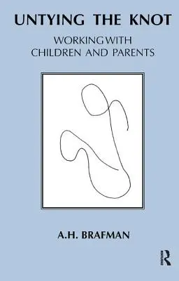 Rozväzovanie uzla: Práca s deťmi a rodičmi - Untying the Knot: Working with Children and Parents