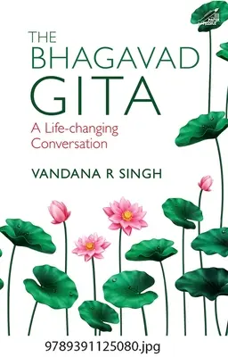 Bhagavadgíta: Bhagavadáta: Rozhovor, ktorý mení život - The Bhagavad Gita: A Life-Changing Conversation