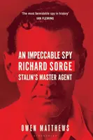 Bezchybný špión - Richard Sorge, Stalinov hlavný agent - Impeccable Spy - Richard Sorge, Stalin's Master Agent