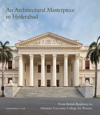 Architektonické majstrovské dielo v Hajdarábáde: Od britskej rezidencie po Osmania University College for Women - An Architectural Masterpiece in Hyderabad: From British Residency to Osmania University College for Women