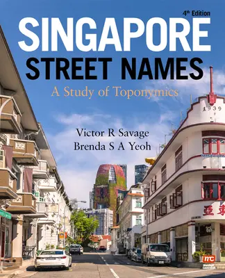 Názvy singapurských ulíc: Štúdia o toponymii - Singapore Street Names: A Study of Toponymics
