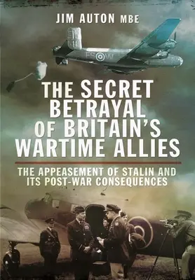 Tajná zrada britských vojnových spojencov: Ústupky voči Stalinovi a ich povojnové dôsledky - The Secret Betrayal of Britain's Wartime Allies: The Appeasement of Stalin and Its Post-War Consequences