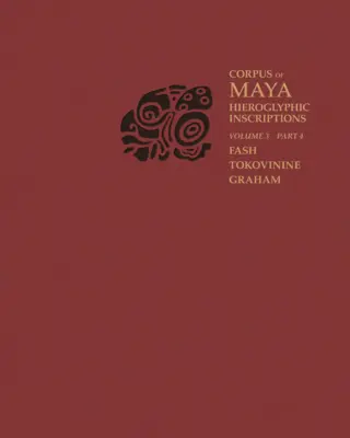 Korpus mayských hieroglyfických nápisov, zväzok 3: časť 4: Yaxchilan - Corpus of Maya Hieroglyphic Inscriptions, Volume 3: Part 4: Yaxchilan