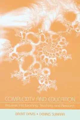 Komplexnosť a vzdelávanie: Vydám sa na cestu k zložitosti: Komplexnosť: Dopyty k učeniu, vyučovaniu a výskumu - Complexity and Education: Inquiries Into Learning, Teaching, and Research