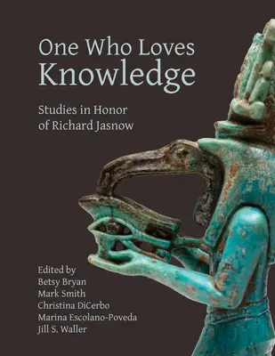 Ten, kto miluje poznanie: Štúdie na počesť Richarda Jasnowa - One Who Loves Knowledge: Studies in Honor of Richard Jasnow