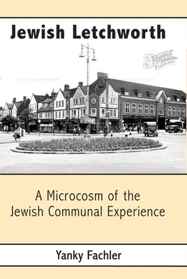 Židovský Letchworth: Mikrosvet skúseností židovskej komunity - Jewish Letchworth: A Microcosm of the Jewish Communal Experience