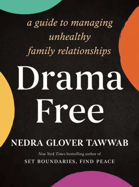 Bez drámy - Sprievodca zvládaním nezdravých rodinných vzťahov - Drama Free - A Guide to Managing Unhealthy Family Relationships