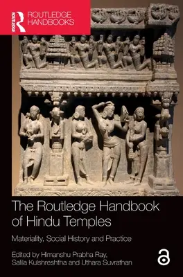 Routledge Handbook of Hindu Temples: Materiality, Social History and Practice Handbook: Hinduistické chrámy: materiálnosť, sociálne dejiny a prax - The Routledge Handbook of Hindu Temples: Materiality, Social History and Practice