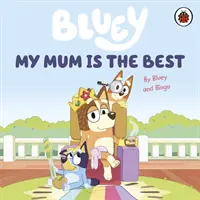 Bluey: Bluey: Moja mama je najlepšia - Bluey: My Mum Is the Best