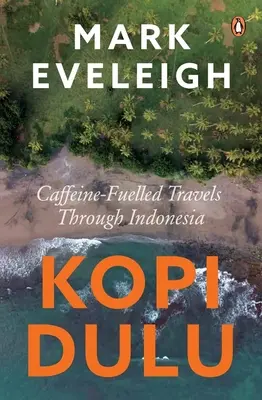 Kopi Dulu - Kofeínové putovanie po ostrovoch Indonézie - Kopi Dulu - Caffeine-fuelled Island-hopping through Indonesia