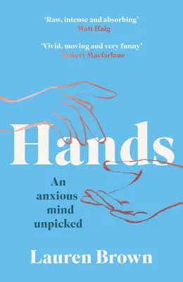 Ruky: An Anxious Mind Unpicked - Hands: An Anxious Mind Unpicked