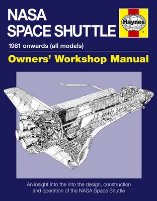 Dielenská príručka pre majiteľov raketoplánov NASA - Pohľad na dizajn, konštrukciu a prevádzku raketoplánov NASA - NASA Space Shuttle Owners' Workshop Manual - An insight into the design, construction and operation of the NASA Space Shuttle