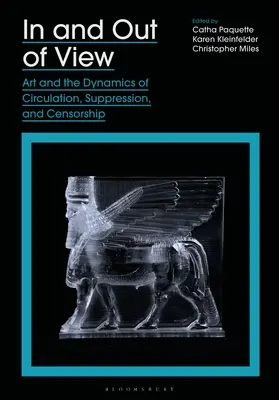 Do a mimo zorného poľa: Umenie a dynamika cirkulácie, potláčania a cenzúry - In and Out of View: Art and the Dynamics of Circulation, Suppression, and Censorship