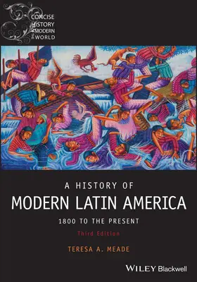 Dejiny modernej Latinskej Ameriky: od roku 1800 do predsunutého obdobia, tretie vydanie - History of Modern Latin America: 1800 to the Pre sent, Third Edition