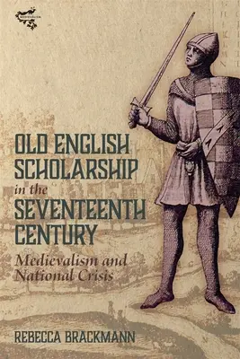 Stará anglická vzdelanosť v sedemnástom storočí: Stredovek a národná kríza - Old English Scholarship in the Seventeenth Century: Medievalism and National Crisis
