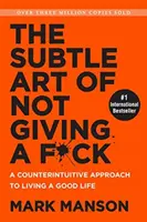 Subtle Art of Not Giving a F*ck - Kontraintuitívny prístup k dobrému životu - Subtle Art of Not Giving a F*ck - A Counterintuitive Approach to Living a Good Life