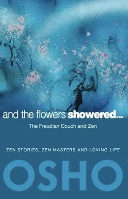 A kvety sa zasypali: Freudov gauč a zen - And the Flowers Showered: The Freudian Couch and Zen