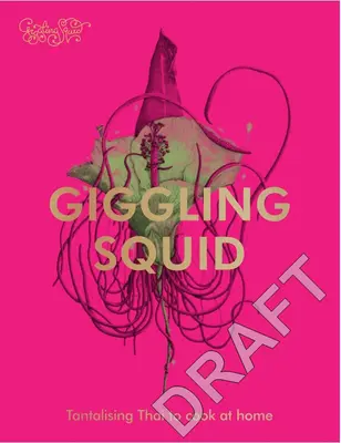 The Giggling Squid Cookbook: Knižná publikácia Gigiquigli: lákavé thajské jedlá, ktoré si môžete vychutnať spoločne - The Giggling Squid Cookbook: Tantalising Thai Dishes to Enjoy Together