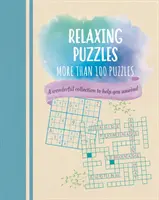 Relaxačné hádanky - Nádherná zbierka viac ako 100 hádaniek, ktoré vám pomôžu uvoľniť sa - Relaxing Puzzles - A Wonderful Collection of More than 100 Puzzles to Help You Unwind